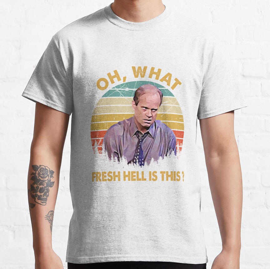 Frasier Oh What Fresh Hell Is This T-Shirt - Image 2