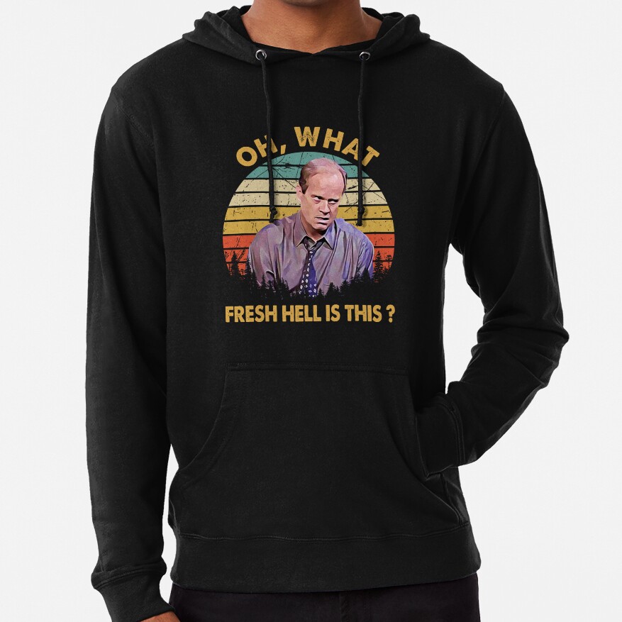 Frasier Oh What Fresh Hell Is This Hoodie